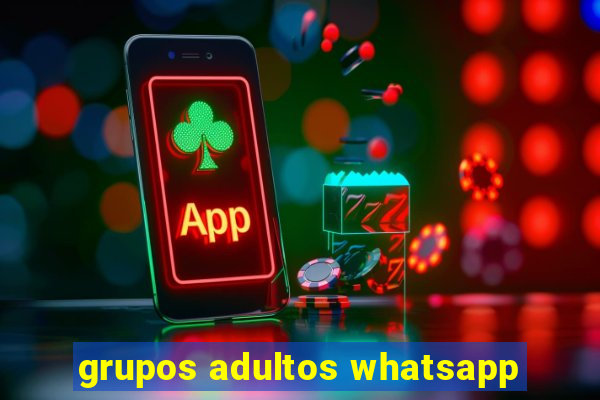 grupos adultos whatsapp